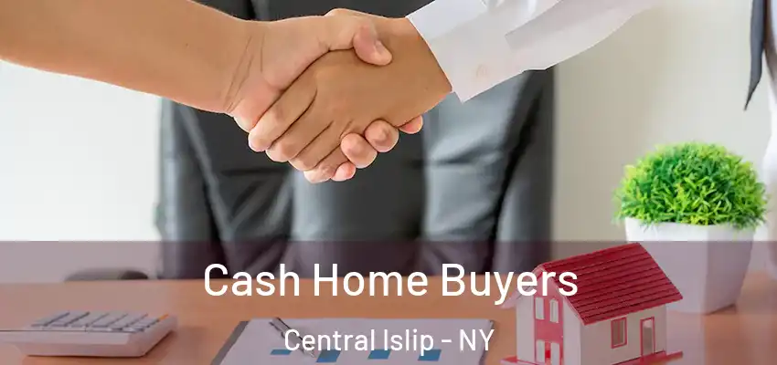  Cash Home Buyers Central Islip - NY