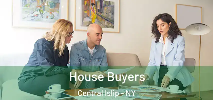  House Buyers Central Islip - NY