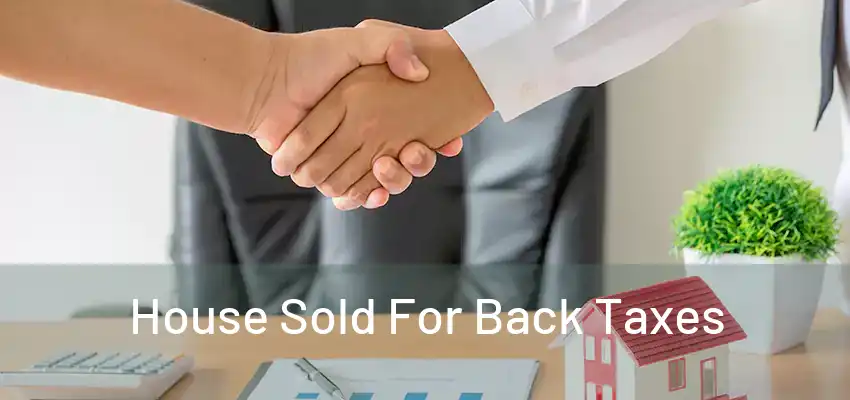  House Sold For Back Taxes 
