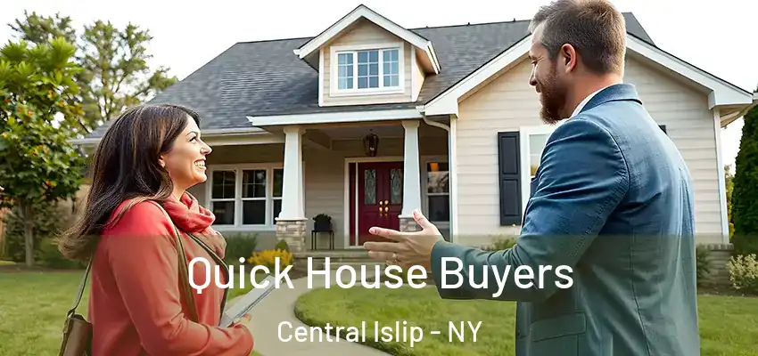 Quick House Buyers Central Islip - NY
