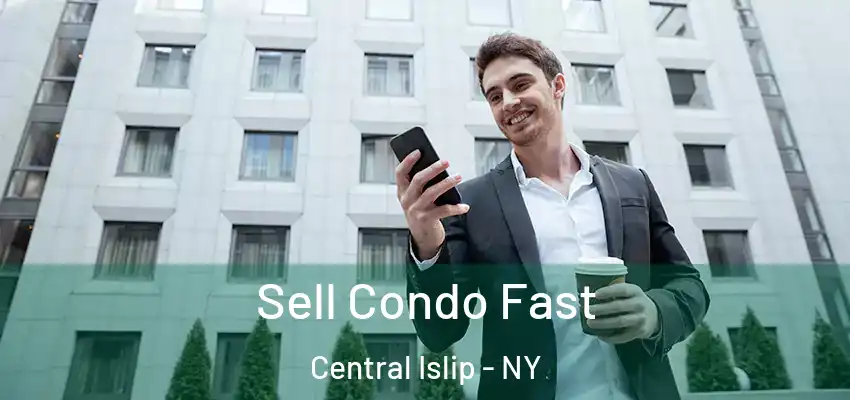  Sell Condo Fast Central Islip - NY