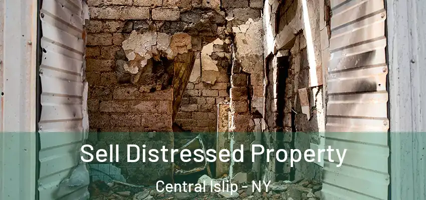 Sell Distressed Property Central Islip - NY