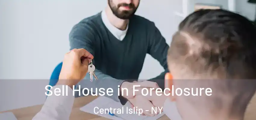  Sell House in Foreclosure Central Islip - NY