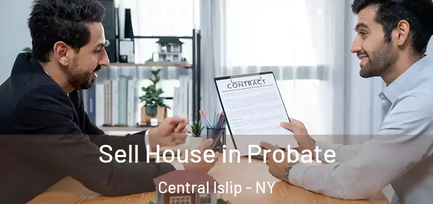 Sell House in Probate Central Islip - NY