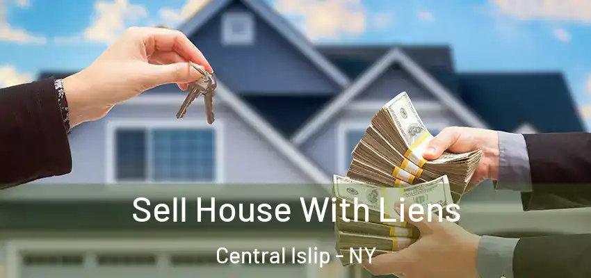  Sell House With Liens Central Islip - NY