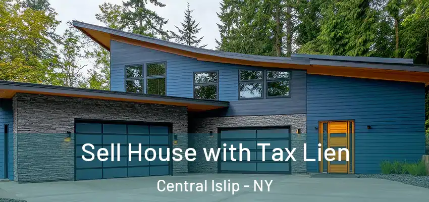  Sell House with Tax Lien Central Islip - NY