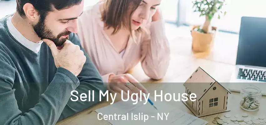  Sell My Ugly House Central Islip - NY